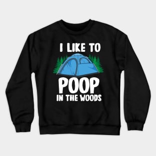 I Like To Poop In The Woods Crewneck Sweatshirt